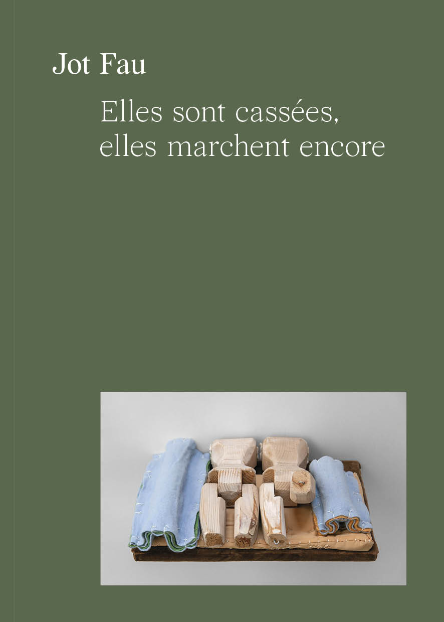 Jot Fau Elles sont cassées, elles marchent encore Collection Non-couché, en co-édition avec CFC-Éditions 